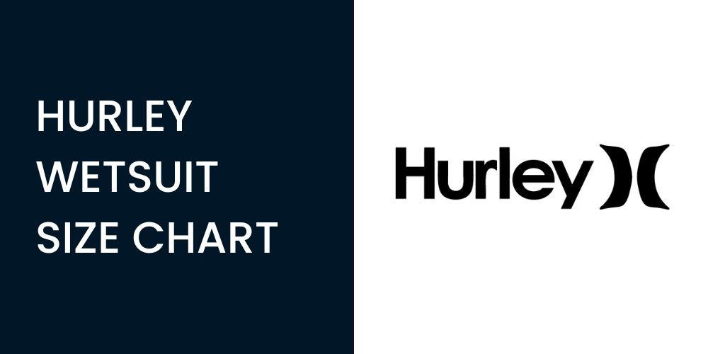 Hurley Wetsuit Size Chart Men Women Kids Honest Surf